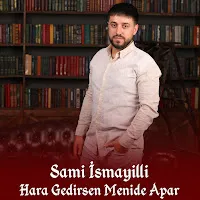Sami İsmayıllı — Hara Gedirsen Menide Apar — обложка